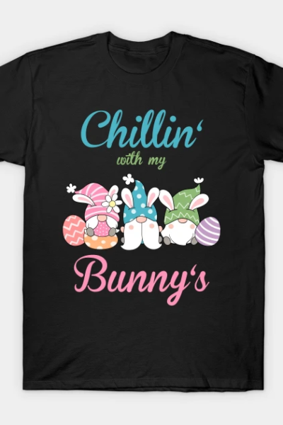 Chillin With My Bunny’s Easter Bunny Funny Easter T-Shirt