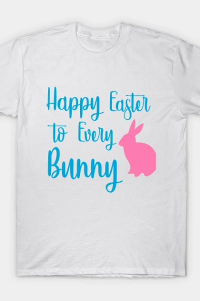 Happy Easter to Every Bunny T-Shirt