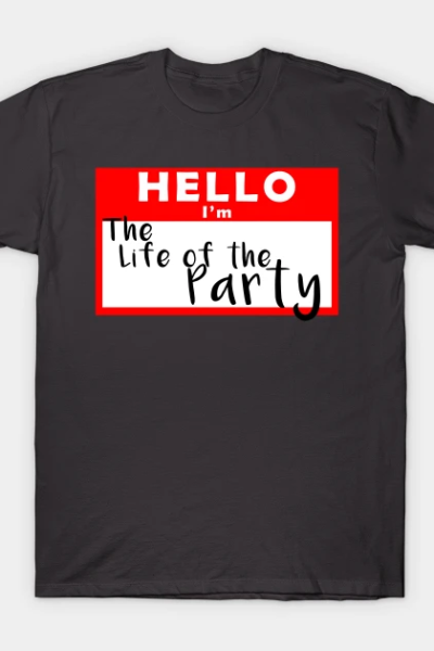 Hello I’m the Life of the Party Name Tag T-Shirt