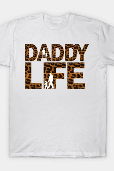 Happy Father’s Day,daddy life,dad life T-Shirt