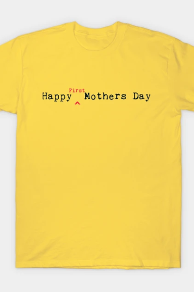 Happy First Mothers Day T-Shirt