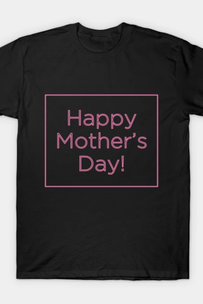 Happy Mother’s Day Shirt T-Shirt
