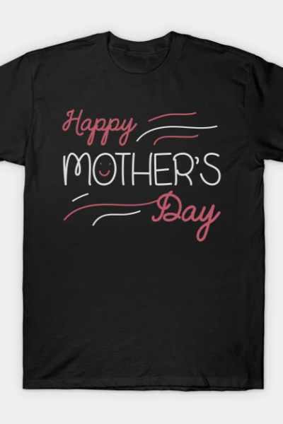 Happy Mother’s Day gift T-Shirt