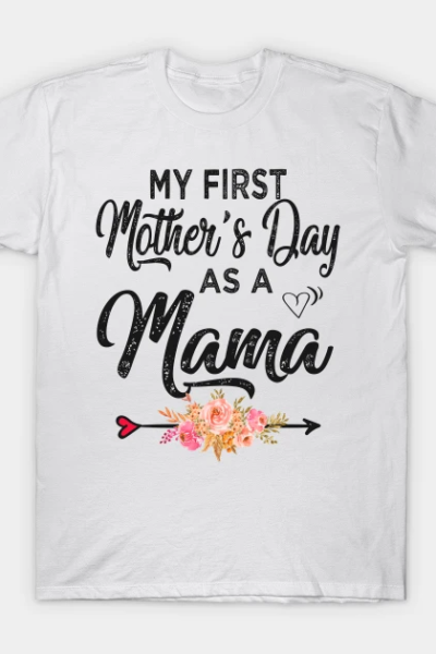 My first mothers day as a mama T-Shirt