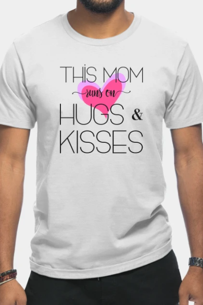 This Mom Runs on Hugs & Kisses – Mother’s Day Gift T-Shirt