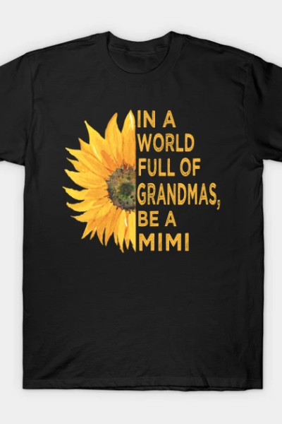 In a world full of grandmas, be a mimi T-Shirt