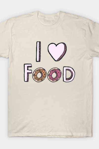 I Love Food T-Shirt
