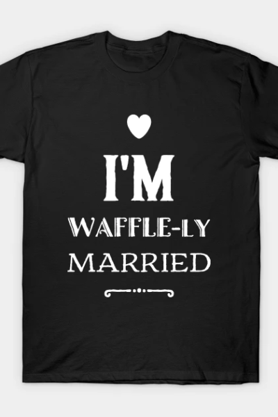 I’m Waffle-ly Married v2 T-Shirt