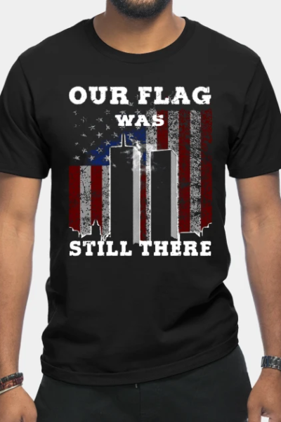 Our Flag Was Still There American T-Shirt
