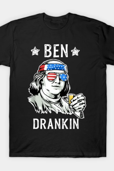4th of July Ben Drankin Benjamin Franklin Tee Funny Men Gift T-Shirt
