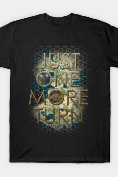 Just one more turn….. really T-Shirt