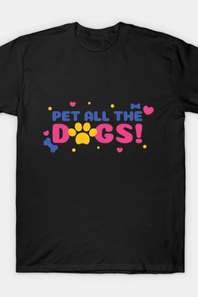 Pet all the dogs T-Shirt