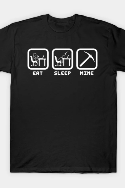 Eat, Sleep, Mine T-Shirt