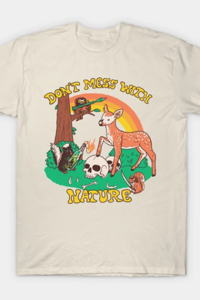 Don’t Mess With Nature T-Shirt
