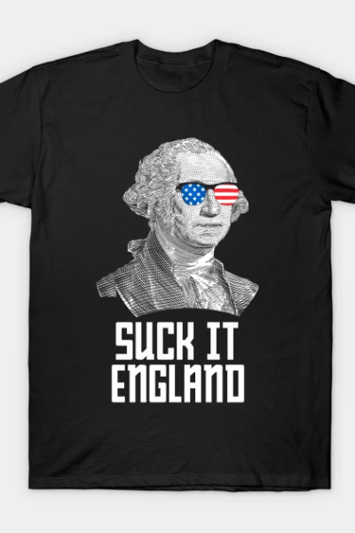 4th of July Suck It England Washington in Patriotic Shade T-Shirt