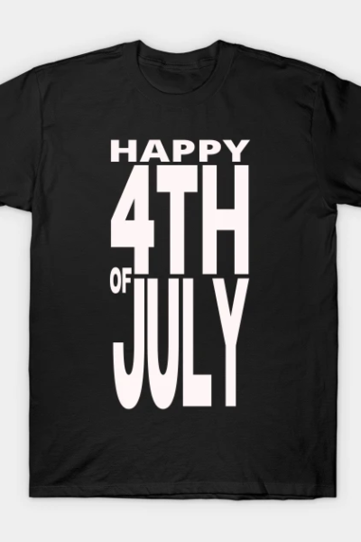 HAPPY 4TH OF JULY T-Shirt