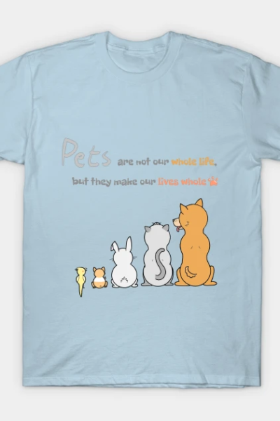 Pets Are Life! T-Shirt