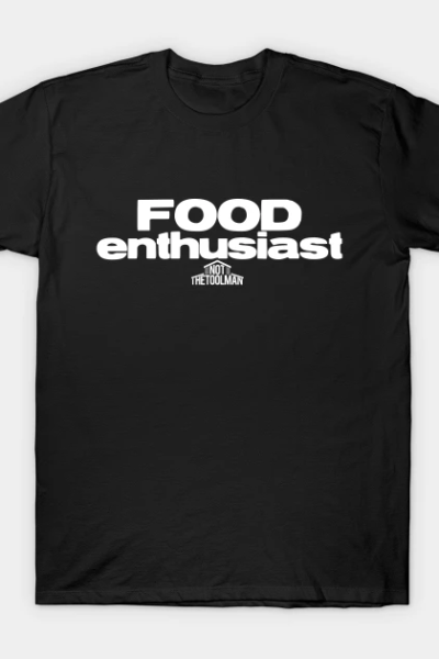Food Enthusiast T-Shirt