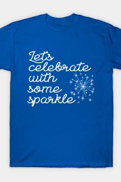 4th of July Shirt Let’s Celebrate with Some Sparkle T-Shirt