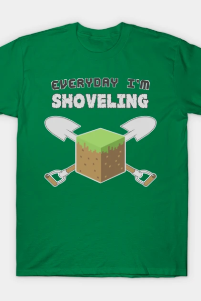 Everyday I’m Shoveling T-Shirt