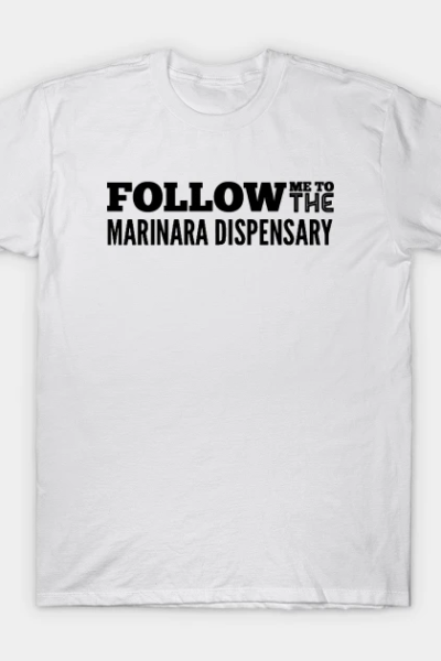 Follow Me to the Marinara T-Shirt