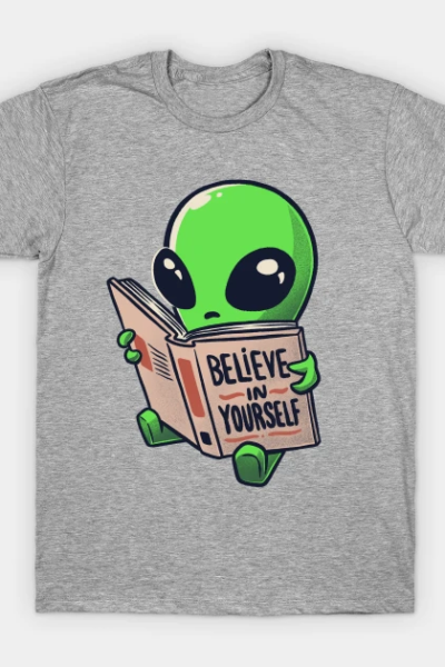 Believe in Yourself Funny Book Alien – Light T-Shirt