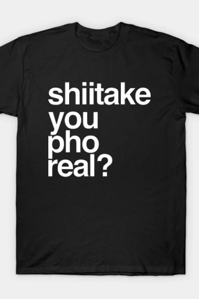 Shiitake, You Pho Real v2 T-Shirt