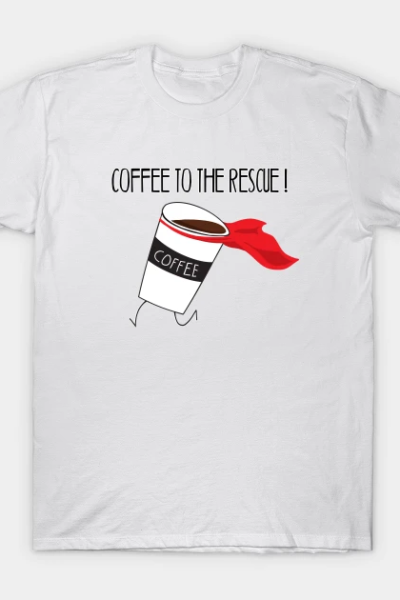 Coffee To The Rescue T-Shirt