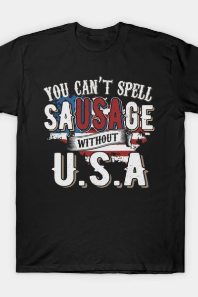 You can’t spell sausage without U.S.A T-Shirt