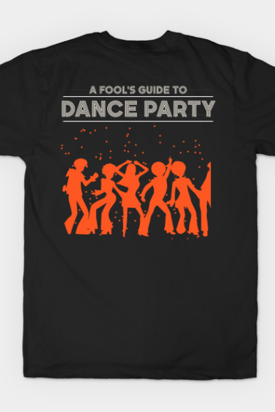 A Fool’s Guide To Dance Party – Funny Dancing T-Shirt