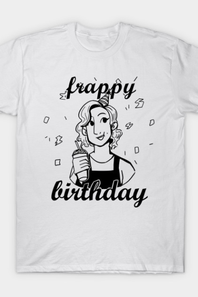 Frappy Birthday! T-Shirt