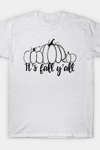 It’s Fall Ya’ll T-Shirt