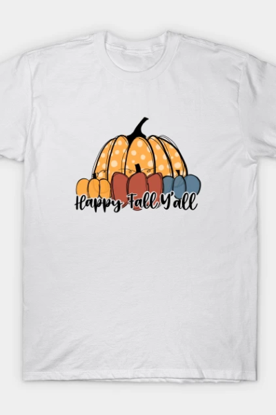 Happy fall y’all. T-Shirt