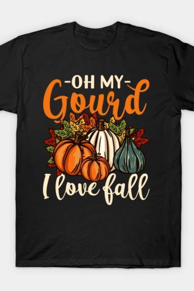 Oh My Gourd – Happy Fall Y’all – Funny Pumpkin Gift T-Shirt