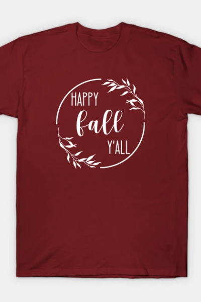 Happy Fall Y’all Autumn and Fall Fashion T-Shirt