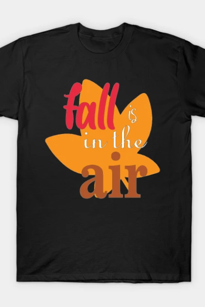 Fall is in the air T-Shirt