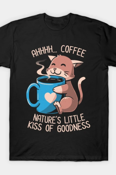 Nature’s Little Kiss of Goodness Funny Coffee Cat T-Shirt