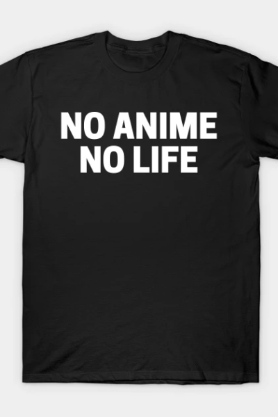 No anime no life T-Shirt