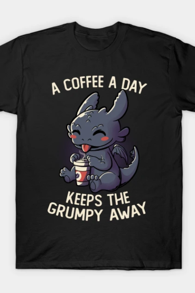 A Coffee a Day Keeps The Grumpy Away Funny Cute Gift T-Shirt