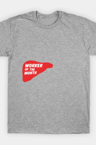 Liver – worker of the month T-Shirt