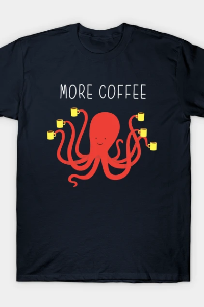 More coffee T-Shirt