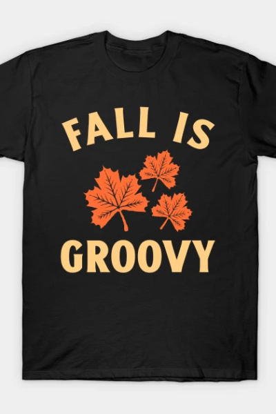FALL IS GROOVY T-Shirt