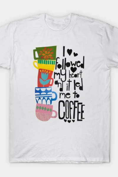 Heart led me to coffee T-Shirt