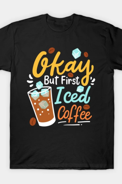 Iced Coffee Cold Coffee T-Shirt