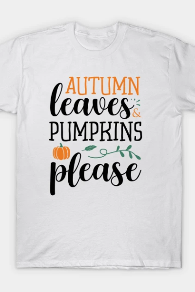 Autumn leaves & pumpkins please T-Shirt