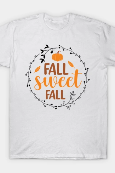 Fall sweet Fall T-Shirt