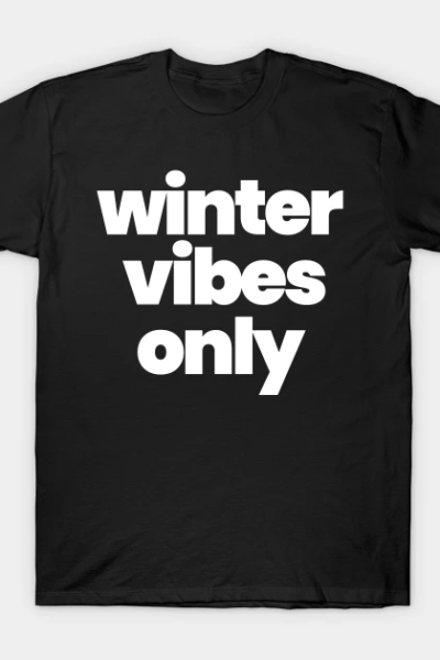 Winter vibes only T-Shirt