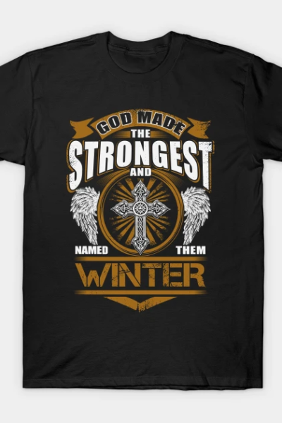 Winter Name T Shirt – God Found Strongest And Named Them Winter Gift Item T-Shirt