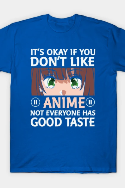 Anime Its Okay If You Don’t Like Anime T-Shirt