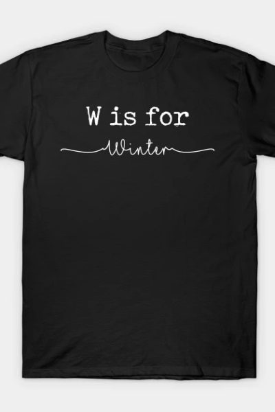 W is for Winter, Winter T-Shirt